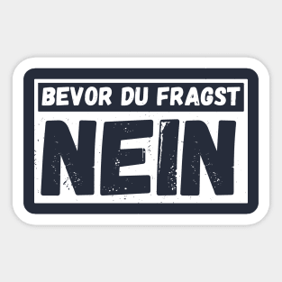 bevor du fragst nein  funny saying lustige Sprüche Sticker